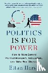 Hersh, Eitan - Politics Is for Power: How to Move Beyond Political Hobbyism, Take Action, and Make Real Change