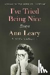 Leary, Ann - I've Tried Being Nice: Essays