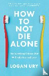 Ury, Logan - How to Not Die Alone