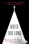 Jones, Robert P. - White Too Long