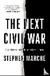 Marche, Stephen - The Next Civil War