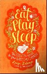 Desouza, Luiza - Eat, Play, Sleep: The Essential Guide to Your Baby's First Three Months