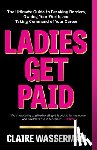 Wasserman, Claire - Ladies Get Paid