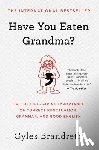 Brandreth, Gyles - Have You Eaten Grandma?: Or, the Life-Saving Importance of Correct Punctuation, Grammar, and Good English