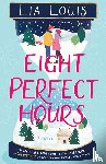 Louis, Lia - Eight Perfect Hours