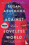 Abulhawa, Susan - Against the Loveless World