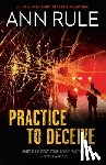 Rule, Ann - Practice to Deceive