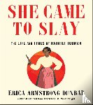 Dunbar, Erica Armstrong - She Came to Slay
