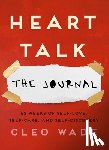 Wade, Cleo - Heart Talk: The Journal: 52 Weeks of Self-Love, Self-Care, and Self-Discovery