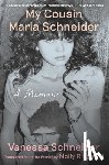Schneider, Vanessa - My Cousin Maria Schneider: A Memoir