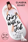 Oshry, Claudia - Oshry, C: Girl with No Job