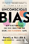 Fuller, Pamela, Murphy, Mark, Chow, Anne - The Leader's Guide to Unconscious Bias
