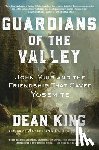 King, Dean - Guardians of the Valley: John Muir and the Friendship That Saved Yosemite