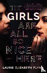 Flynn, Laurie Elizabeth - The Girls Are All So Nice Here
