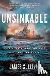 Sullivan, James - Unsinkable: Five Men and the Indomitable Run of the USS Plunkett