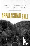 Young, Jeff - Appalachian Fall: Dispatches from Coal Country on What's Ailing America