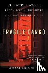 Brookes, Adam - Fragile Cargo: The World War II Race to Save the Treasures of China's Forbidden City