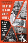 Malala, Justice - The Plot to Save South Africa: The Week Mandela Averted Civil War and Forged a New Nation