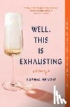 Benoit, Sophia - Well, This Is Exhausting: Essays