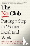 Babcock, Linda - The No Club: Putting a Stop to Women's Dead-End Work