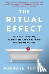 Norton, Michael - The Ritual Effect: From Habit to Ritual, Harness the Surprising Power of Everyday Actions