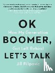 Filipovic, Jill - OK Boomer, Let's Talk