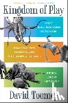 Toomey, David - Kingdom of Play: What Ball-Bouncing Octopuses, Belly-Flopping Monkeys, and Mud-Sliding Elephants Reveal about Life Itself
