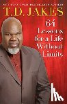 Jakes, T. D. - 64 Lessons for a Life Without Limits