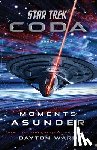 Ward, Dayton - Star Trek: Coda: Book 1: Moments Asunder