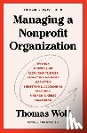 Wolf, Thomas - Managing a Nonprofit Organization: 40th Anniversary Revised and Updated Edition
