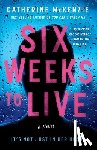 McKenzie, Catherine - Six Weeks to Live