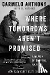 Anthony, Carmelo - A Where Tomorrows Aren't Promised