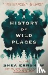 Ernshaw, Shea - A History of Wild Places