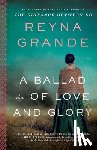 Grande, Reyna - A Ballad of Love and Glory