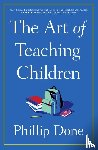 Done, Phillip - The Art of Teaching Children