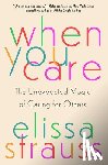 Strauss, Elissa - When You Care: The Unexpected Magic of Caring for Others