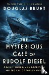 Brunt, Douglas - The Mysterious Case of Rudolf Diesel