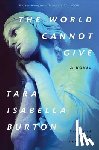Burton, Tara Isabella - World Cannot Give