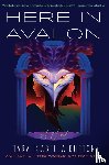 Burton, Tara Isabella - Here in Avalon