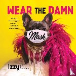 Izzy the Frenchie, Hendrix, Rick, Jordan, Shane - Wear the Damn Mask