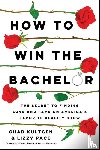 Kultgen, Chad, Pace, Lizzy - How to Win The Bachelor