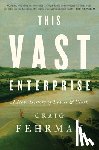 Fehrman, Craig - This Vast Enterprise: A New History of Lewis & Clark