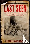 Giesberg, Judith - Last Seen: The Enduring Search by Formerly Enslaved People to Find Their Lost Families