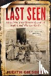 Giesberg, Judith - Last Seen: The Enduring Search by Formerly Enslaved People to Find Their Lost Families