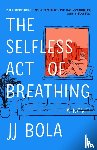 Bola, JJ - Selfless Act of Breathing
