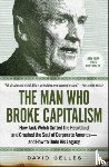 Gelles, David - The Man Who Broke Capitalism