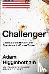 Higginbotham, Adam - Challenger: A True Story of Heroism and Disaster on the Edge of Space