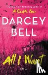 Bell, Darcey - All I Want