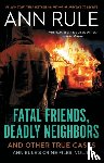 Rule, Ann - Fatal Friends, Deadly Neighbors