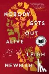 Newman, Leigh - Nobody Gets Out Alive